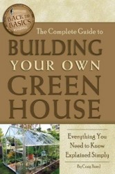 The Complete Guide to Building Your Own Greenhouse