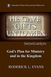 He Gave Gifts Unto Men - God's Plan for Ministry in the Kingdom