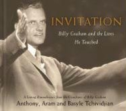 Invitation: Billy Graham and the Lives God Touched: Stories of Real People Transformed by God