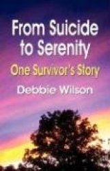 From Suicide to Serenity - One Survivor's Story