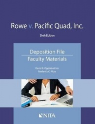 Rowe v. Pacific Quad, Inc. - Deposition File, Faculty Materials