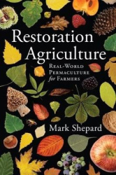 Restoration Agriculture - Real World Permaculture for Farmers
