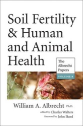 Soil Fertility & Human and Animal Health - The Albrecht Papers