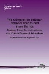 The Competition between National Brands and Store Brands - Models, Insights, Implications and Future Research Directions