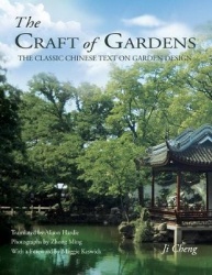 The Craft of Gardens - The Classic Chinese Text on Garden Design