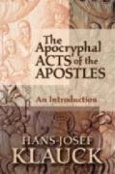 The Apocryphal Acts of the Apostles - An Introduction