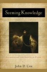 Seeming Knowledge - Shakespeare and Skeptical Faith