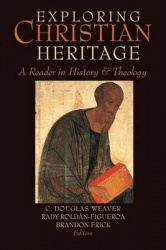 Exploring Christian Heritage - A Reader in History and Theology