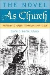 The Novel As Church - Preaching to Readers in Contemporary Fiction