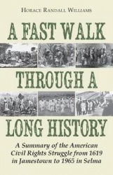 A Fast Walk Through a Long History - A Summary of the American Civil Rights Struggle from 1619 in Jamestown to 1965 in Selma