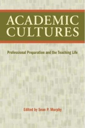 Academic Cultures - Professional Preparation and the Teaching Life
