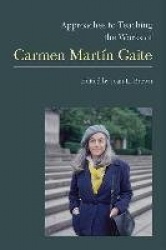 Approaches to Teaching the Works of Carmen Martín Gaite