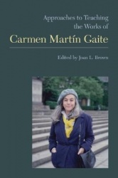Approaches to Teaching the Works of Carmen Martín Gaite
