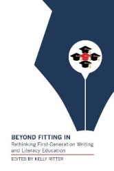 Beyond Fitting in - Rethinking First-Generation Writing and Literacy Education