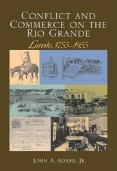 Conflict and Commerce on the Rio Grande - Laredo, 1755-1955