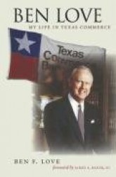 Ben Love - My Life in Texas Commerce