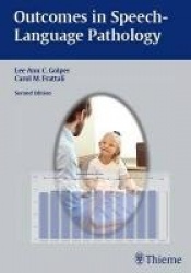 Outcomes in Speech-Language Pathology - Contemporary Theories, Models, and Practices