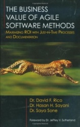 The Business Value of Agile Software Methods - Maximizing ROI with Just-in-Time Processes and Documentation