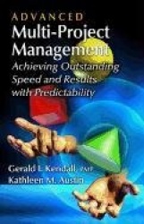 Advanced Multi-Project Management - Achieving Outstanding Speed and Results with Predictability