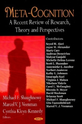 Meta-Cognition - A Recent Review of Research, Theory, & Perspectives