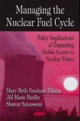 Managing the Nuclear Fuel Cycle - Policy Implications of Expanding Global Access to Nuclear Power