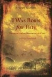 I Was Born for This: Devoted to God Whatever the Cost: A Daily Devotional