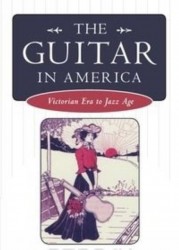 The Guitar in America - Victorian Era to Jazz Age