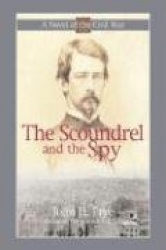 The Scoundrel and the Spy: Intrigue in the Capital of the Confederacy