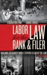 Labor Law for the Rank and Filer, Second Edition - While Staying Clear