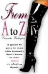 From A to Z: A Guide to Give to Men Who Honestly Don't Know or Who Insist on Playing Dumb
