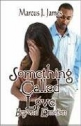 Something Called Love: Beyond Emotion