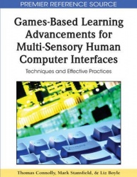 Games-Based Learning Advancements for Multi-Sensory Human Computer Interfaces - Techniques and Effective Practices