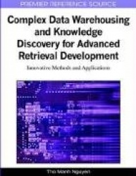 Complex Data Warehousing and Knowledge Discovery for Advanced Retrieval Development - Innovative Methods and Applications