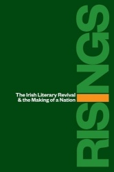 Risings - The Irish Literary Revival and the Making of a Nation