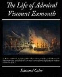 The Life of Admiral Viscount Exmouth