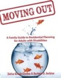 Moving Out - A Family Guide to Residential Planning for Adults with Disabilities