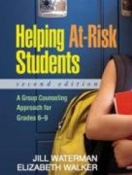 Helping At-Risk Students, Second Edition - A Group Counseling Approach for Grades 6-9