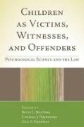 Children as Victims, Witnesses, and Offenders - Psychological Science and the Law