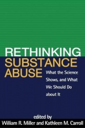 Rethinking Substance Abuse - What the Science Shows, and What We Should Do about It