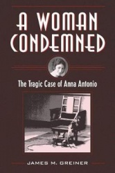 A Woman Condemned - The Tragic Case of Anna Antonio