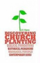 Discovering Church Planting: An Introduction to the Whats, Whys, and Hows of Global Church Planting