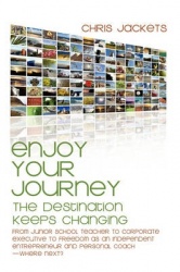 Enjoy Your Journey - The Destination Keeps Changing