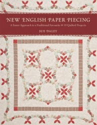 New English Paper Piecing - A Faster Approach to a Traditional Favourite • 10 Quilted Projects