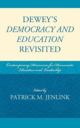Dewey's Democracy and Education Revisited - Contemporary Discourses for Democratic Education and Leadership