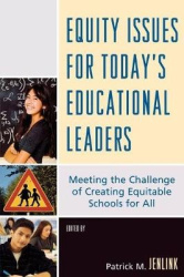 Equity Issues for Today's Educational Leaders - Meeting the Challenge of Creating Equitable Schools for All
