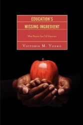Education's Missing Ingredient - What Parents Can Tell Educators