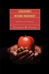 Education's Missing Ingredient - What Parents Can Tell Educators