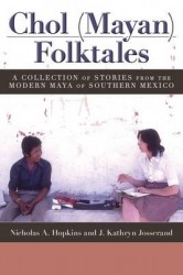 Chol (Mayan) Folktales - A Collection of Stories from the Modern Maya of Southern Mexico