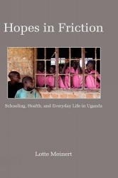Hopes in Friction - Schooling, Health and Everyday Life in Uganda