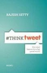 #ThinkTweet Book 1 - Bite-sized Lessons for a Fast Paced World.